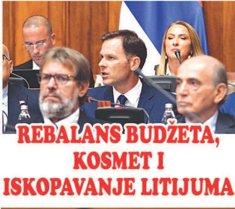 REBALANS BUDŽETA, KOSMET I ISKOPAVANJE LITIJUMA 